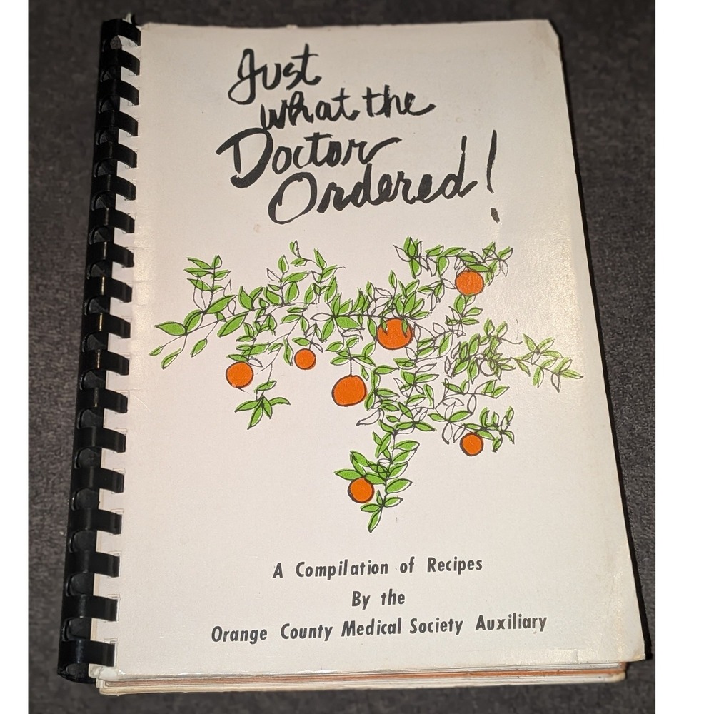 Just What the Doctor Ordered! Orange County Medical Society Auxiliary Cookbook